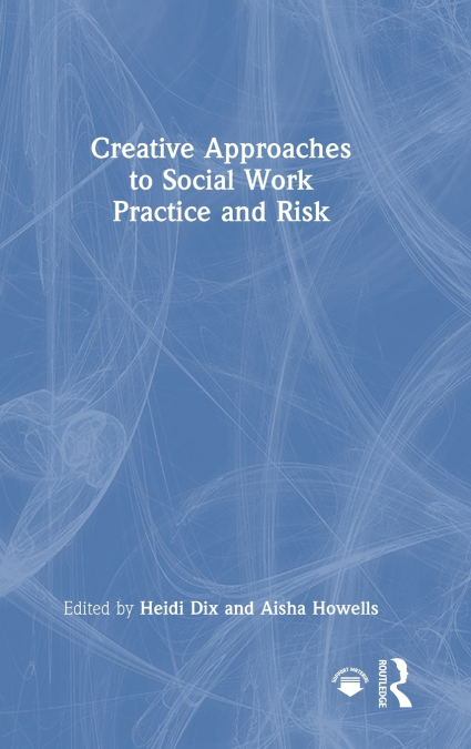 Creative Approaches to Social Work Practice and Risk