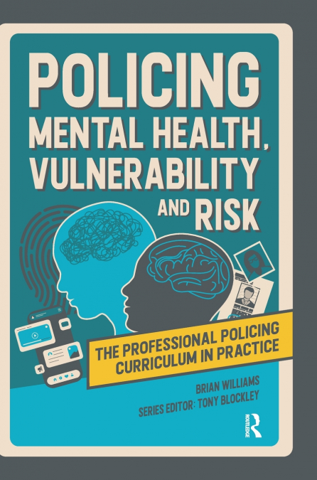 Policing Mental Health, Vulnerability and Risk