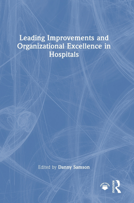 Leading Improvements and Organizational Excellence in Hospitals