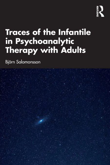 Traces of the Infantile in Psychoanalytic Therapy with Adults