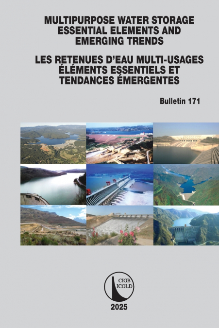 Multipurpose Water Storage Essential Elements and Emerging Trends / Les Retenues d’Eau Multi-Usages Élements Essentiels et Tendances Émergentes