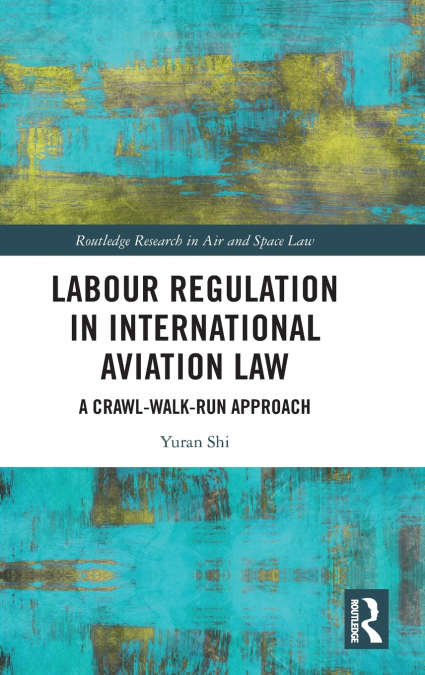 Labour Regulation in International Aviation Law