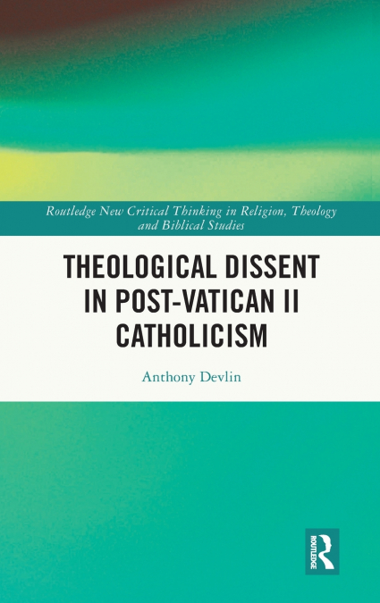 Theological Dissent in Post-Vatican II Catholicism
