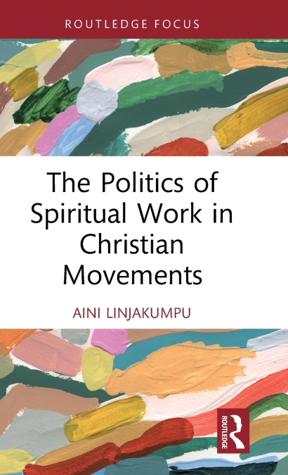 The Politics of Spiritual Work in Christian Movements