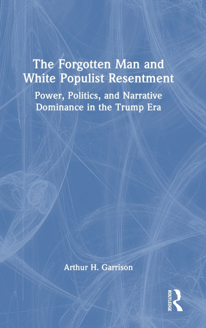 The Forgotten Man and White Populist Resentment