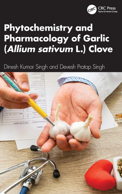 Phytochemistry and Pharmacology of Garlic (Allium sativum L.) Clove
