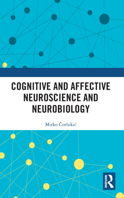 Cognitive and Affective Neuroscience and Neurobiology