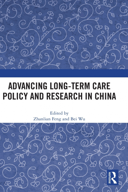 Advancing Long-Term Care Policy and Research in China