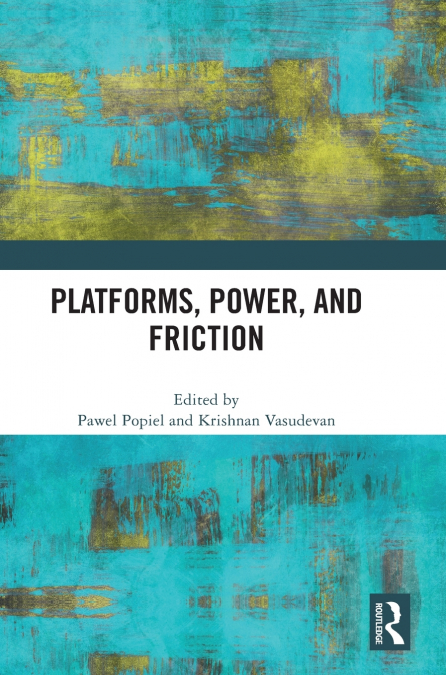 Platforms, Power, and Friction