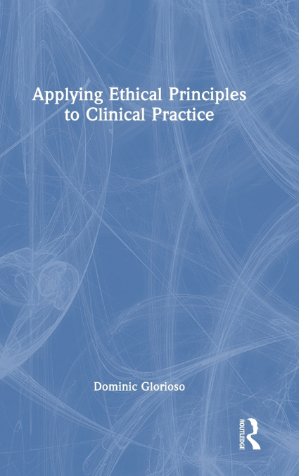 Applying Ethical Principles to Clinical Practice