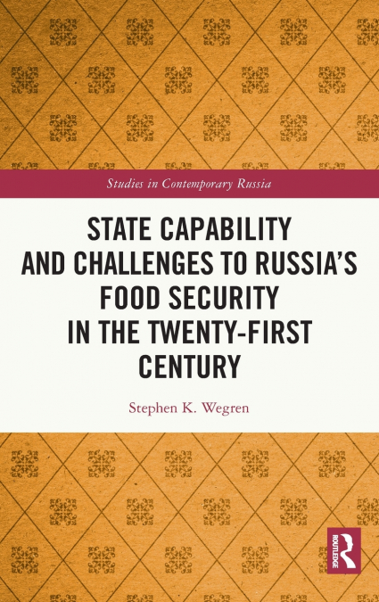 State Capability and Challenges to Russia’s Food Security in the Twenty-first Century