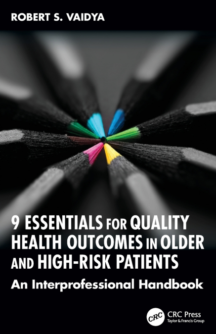 9 Essentials for Quality Health Outcomes in Older and High-Risk Patients