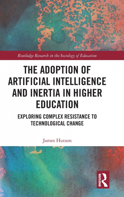 The Adoption of Artificial Intelligence and Inertia in Higher Education