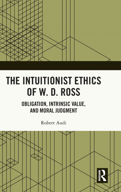 The Intuitionist Ethics of W. D. Ross