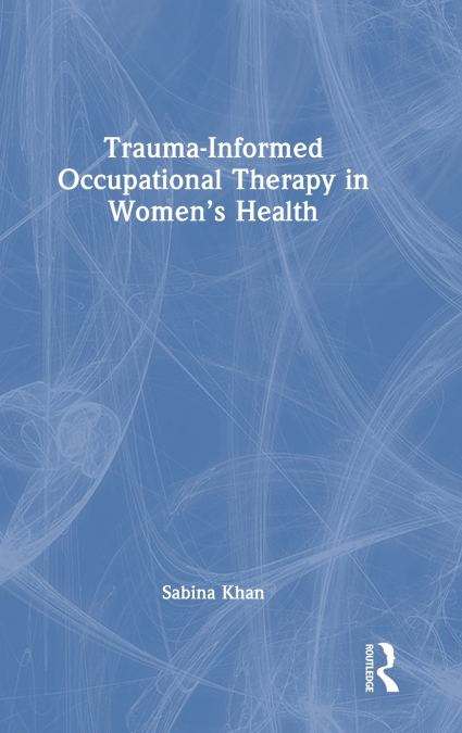 Trauma-Informed Occupational Therapy in Women’s Health