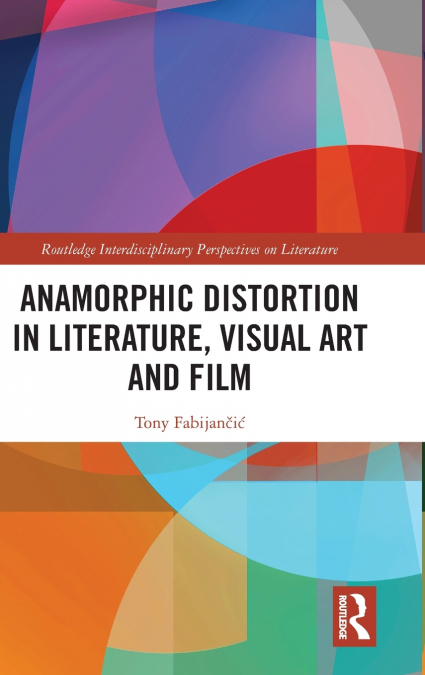 Anamorphic Distortion in Literature, Visual Art and Film