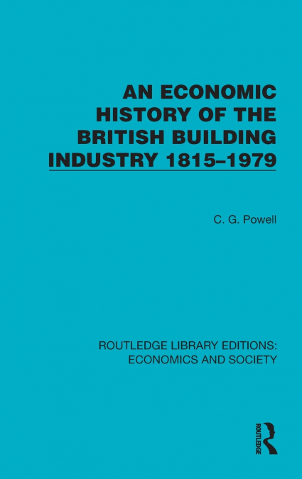 An Economic History of the British Building Industry 1815-1979