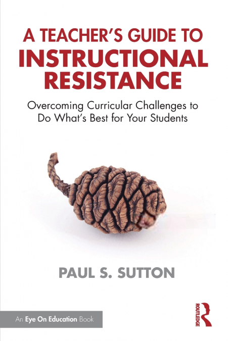 A Teacher’s Guide to Instructional Resistance