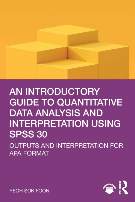 An Introductory Guide to Quantitative Data Analysis and Interpretation using SPSS 30