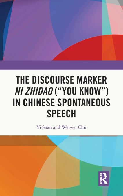 The Discourse Marker ni zhidao ('You Know') in Chinese Spontaneous Speech