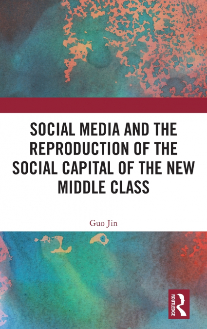 Social Media and the Reproduction of the Social Capital of the New Middle Class
