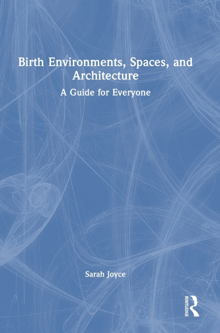 Birth Environments, Spaces and Architecture