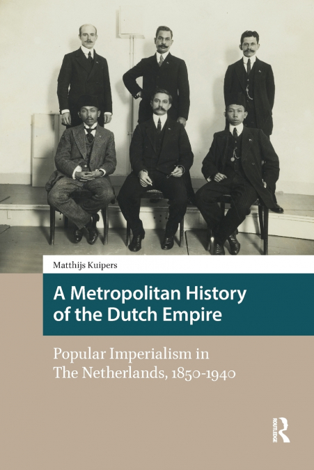 A Metropolitan History of the Dutch Empire