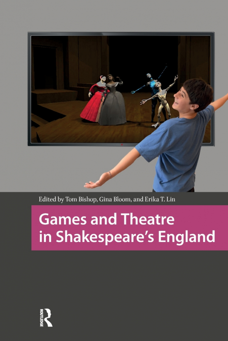 Games and Theatre in Shakespeare’s England