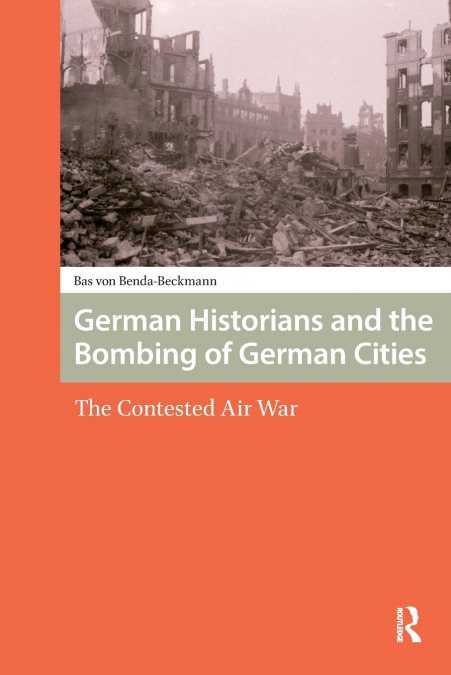 German Historians and the Bombing of German Cities
