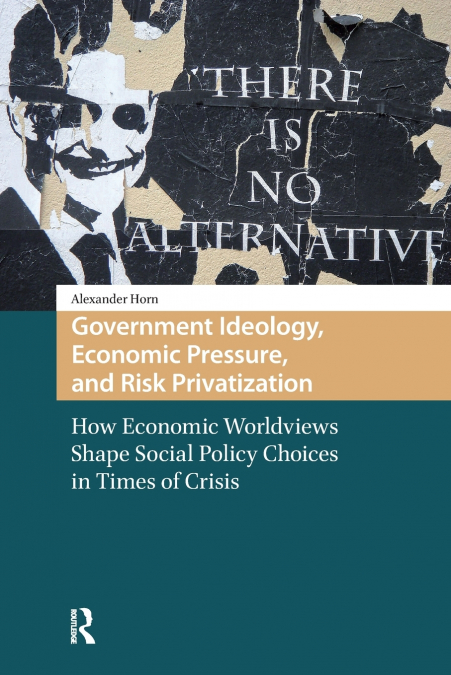 Government Ideology, Economic Pressure, and Risk Privatization
