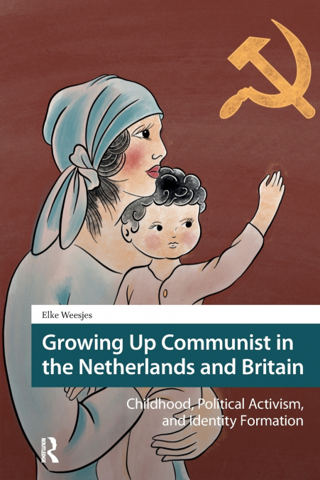 Growing Up Communist in the Netherlands and Britain