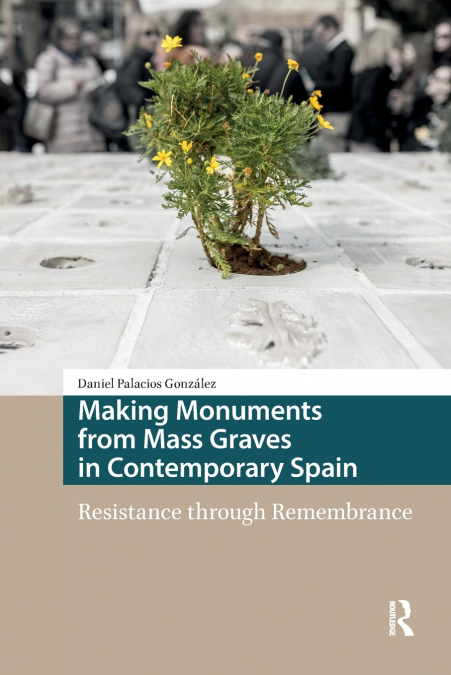 Making Monuments from Mass Graves in Contemporary Spain