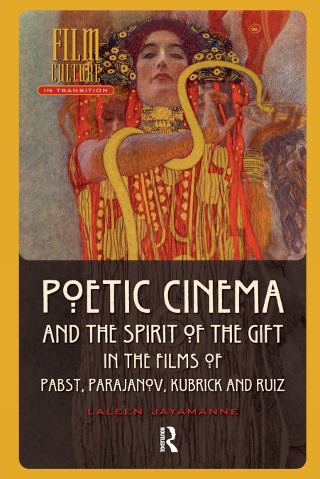Poetic Cinema and the Spirit of the Gift in the Films of Pabst, Parajanov, Kubrick and Ruiz
