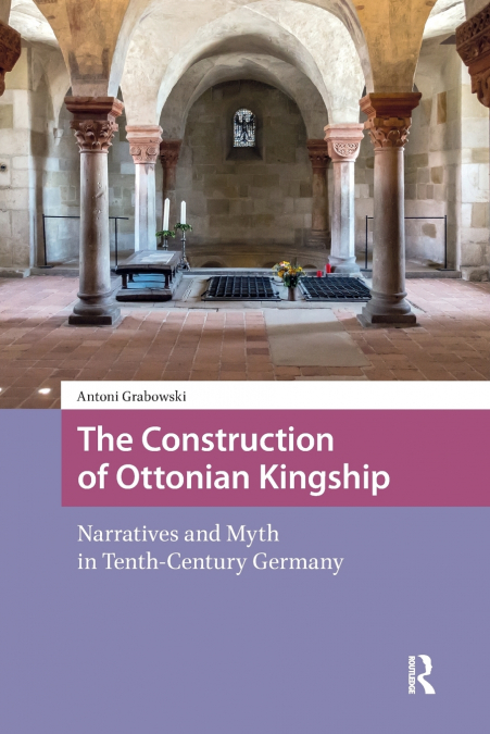 The Construction of Ottonian Kingship
