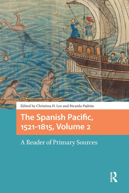 The Spanish Pacific, 1521-1815, Volume 2