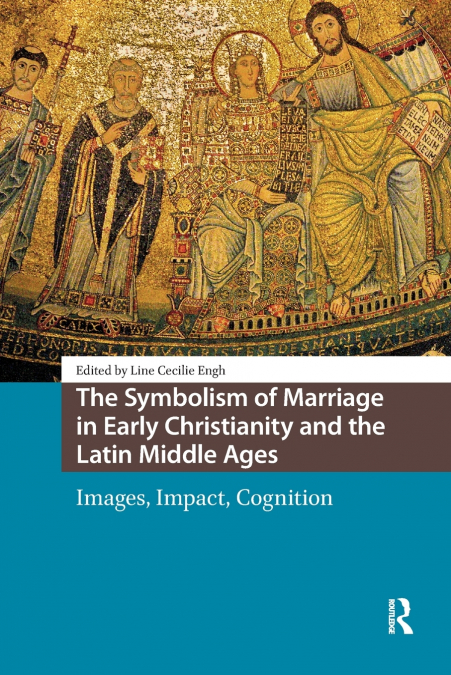 The Symbolism of Marriage in Early Christianity and the Latin Middle Ages