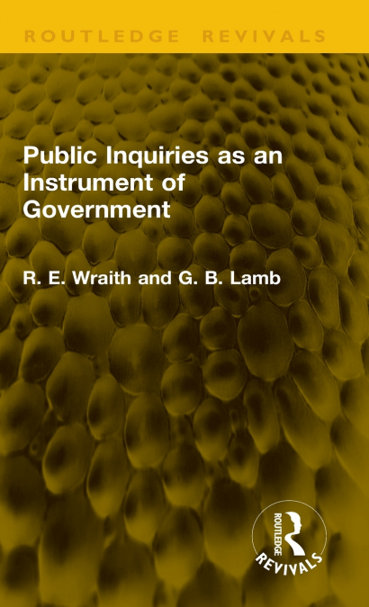 Public Inquiries as an Instrument of Government