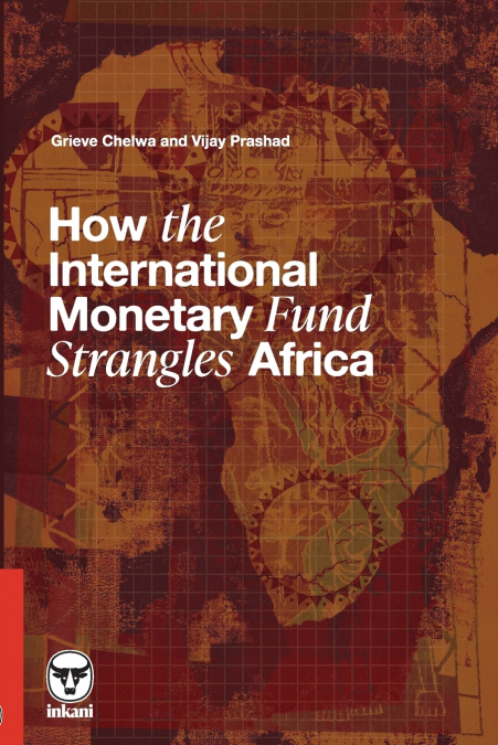 How the International Monetary Fund Strangles Africa