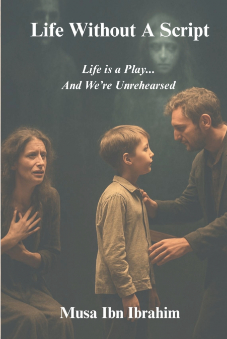 Life Without A Script - Life is a Play, and we’re Unrehearsed