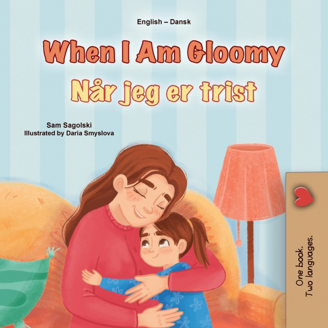 When I am Gloomy (English Danish Bilingual Children’s Book)
