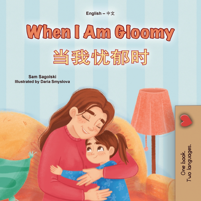 When I am Gloomy (English Chinese Simplified Bilingual Children’s Book)