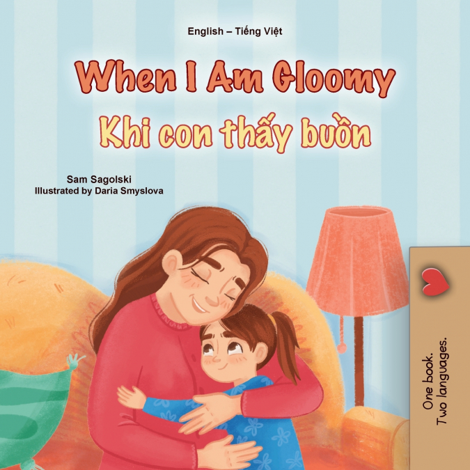 When I am Gloomy (English Vietnamese Bilingual Children’s Book)