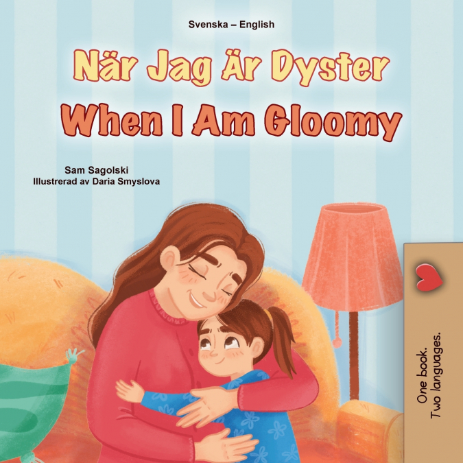 When I am Gloomy (Swedish English Bilingual Children’s Book)