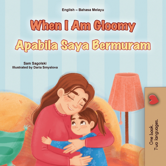 When I am Gloomy (English Malay Bilingual Children’s Book)
