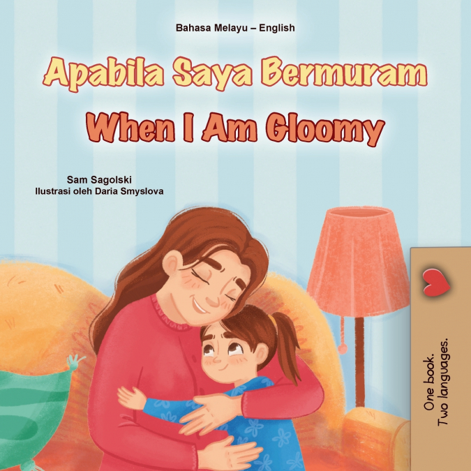 When I am Gloomy (Malay English Bilingual Children’s Book)