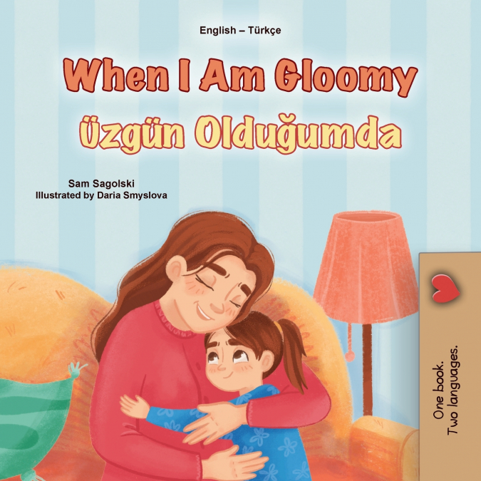 When I am Gloomy (English Turkish Bilingual Children’s Book)
