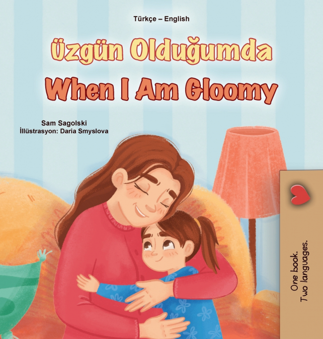 When I am Gloomy (Turkish English Bilingual Children’s Book)