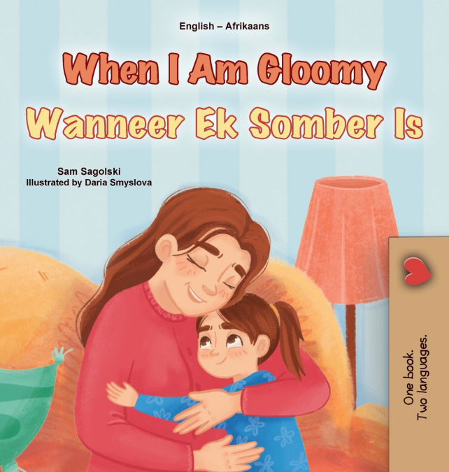 When I am Gloomy (English Afrikaans Bilingual Children’s Book)