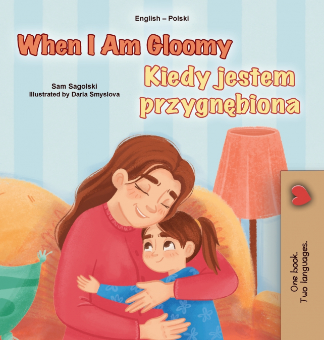 When I am Gloomy (English Polish Bilingual Children’s Book)
