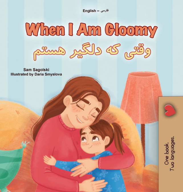 When I am Gloomy (English Farsi Bilingual Children’s Book)